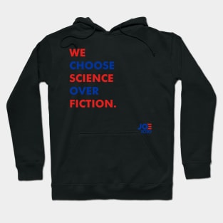 We Choose Science Over Fiction For Joe Biden Hoodie